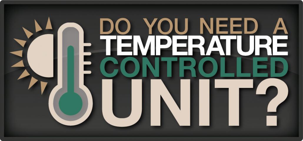 do you need a temperature controlled unit?